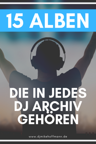 diese 15 alben gehoeren in jedes dj archiv
