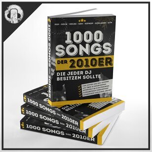 1000 Songs der 2010er, die jeder DJ besitzen sollte